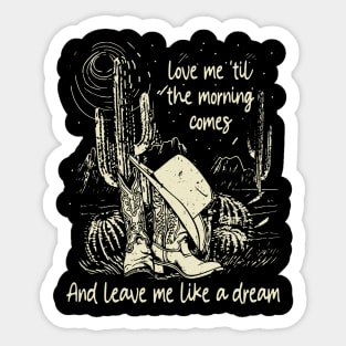 Love Me 'Til The Morning Comes And Leave Me Like A Dream Cowgirl Hat Western Sticker